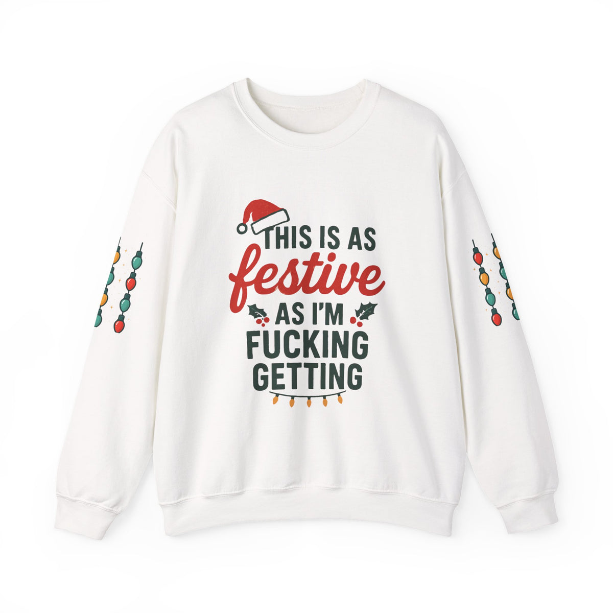 Festive As I'm Fucking Getting sweatshirt | Christmas crewneck
