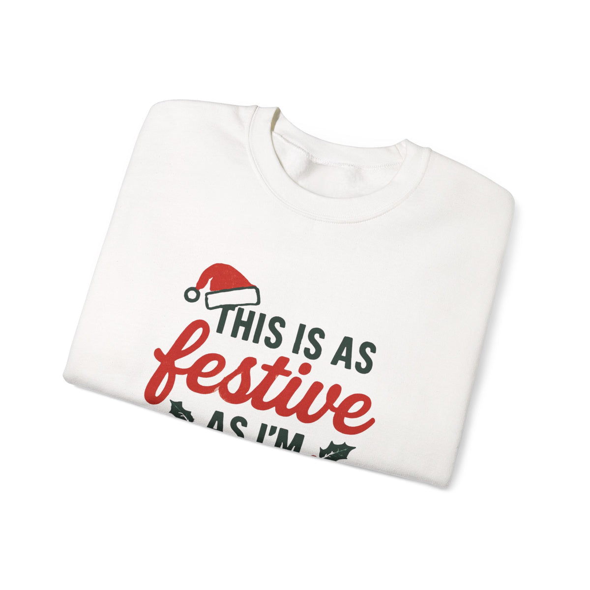 Festive As I'm Fucking Getting sweatshirt | Christmas crewneck